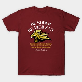 BE SOBER BE VIGILANT, 1 Peter 5:8 KJV T-Shirt